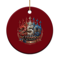 250 Years No Kings Ceramic Ornament Patriotic Independence Anniversary
