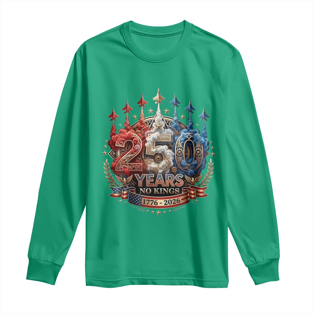 250 Years No Kings Long Sleeve Shirt Patriotic Independence Anniversary