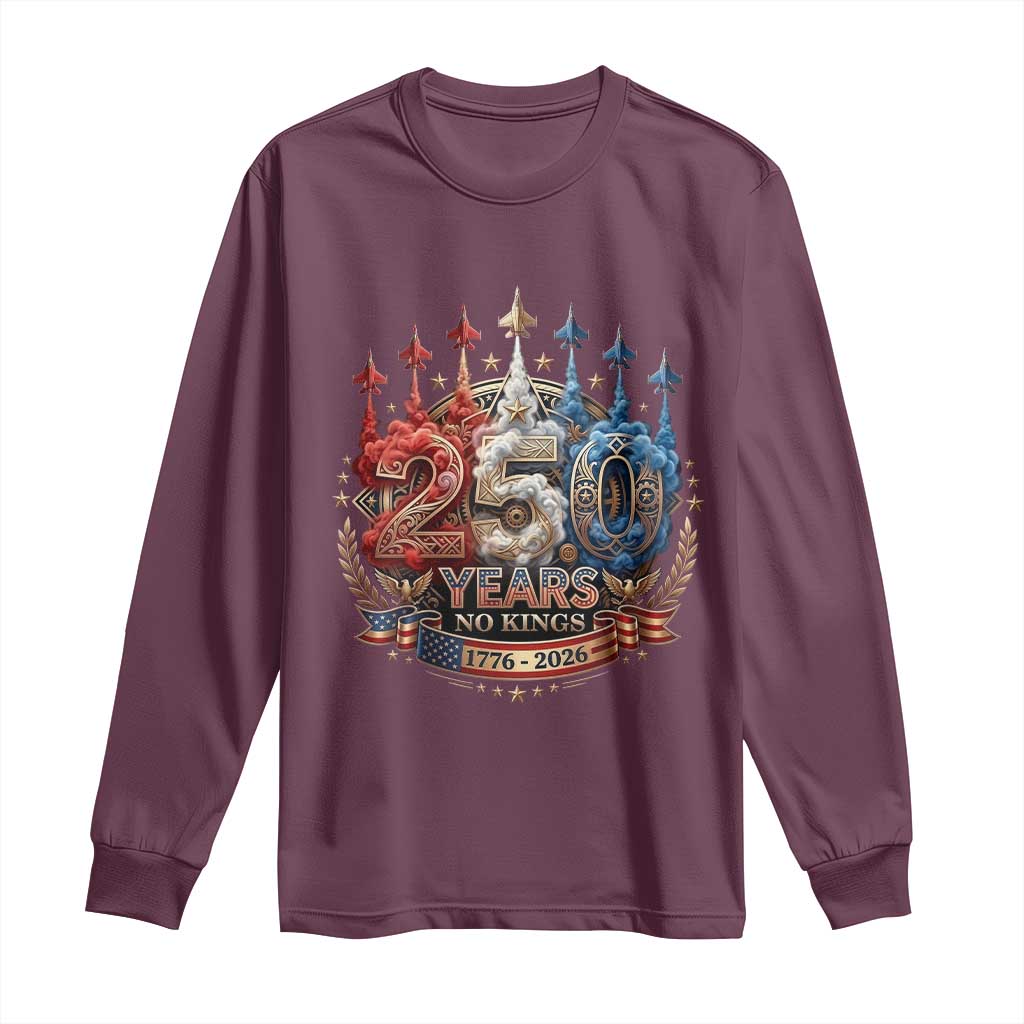 250 Years No Kings Long Sleeve Shirt Patriotic Independence Anniversary