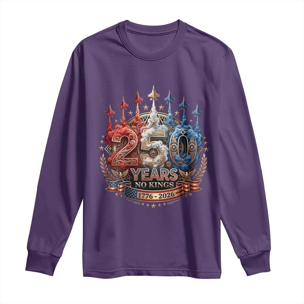250 Years No Kings Long Sleeve Shirt Patriotic Independence Anniversary