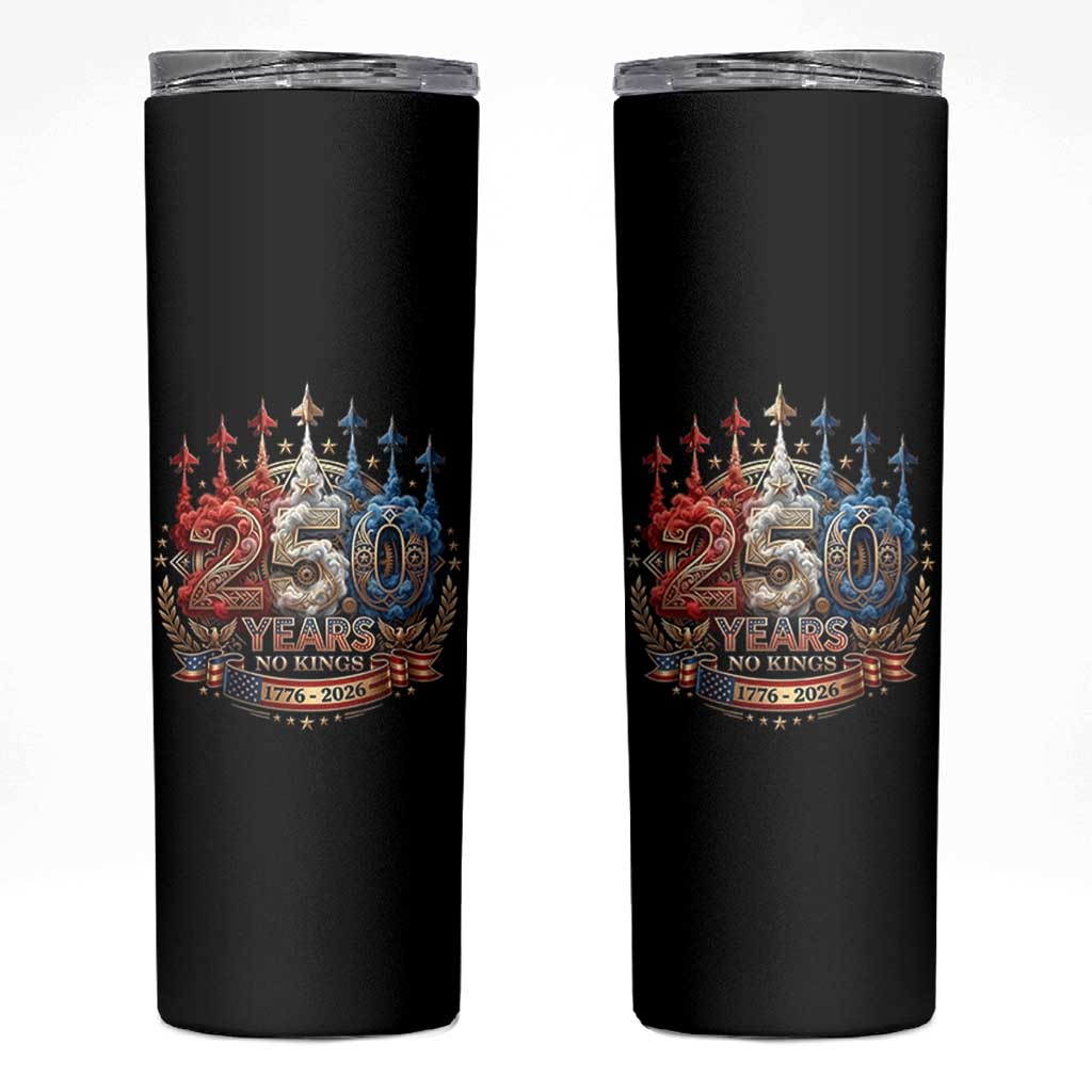 250 Years No Kings Skinny Tumbler Patriotic Independence Anniversary