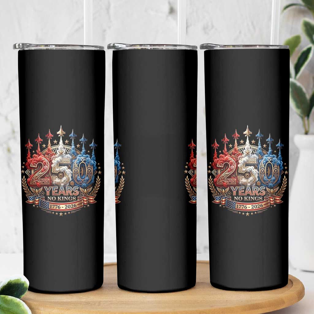 250 Years No Kings Skinny Tumbler Patriotic Independence Anniversary