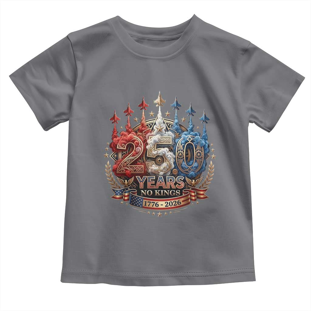 250 Years No Kings Toddler T Shirt Patriotic Independence Anniversary