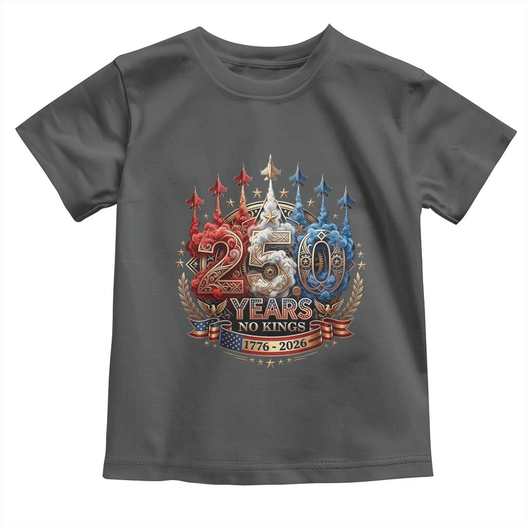 250 Years No Kings Toddler T Shirt Patriotic Independence Anniversary
