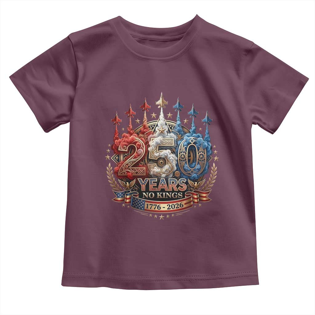 250 Years No Kings Toddler T Shirt Patriotic Independence Anniversary