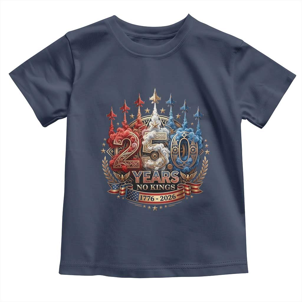 250 Years No Kings Toddler T Shirt Patriotic Independence Anniversary
