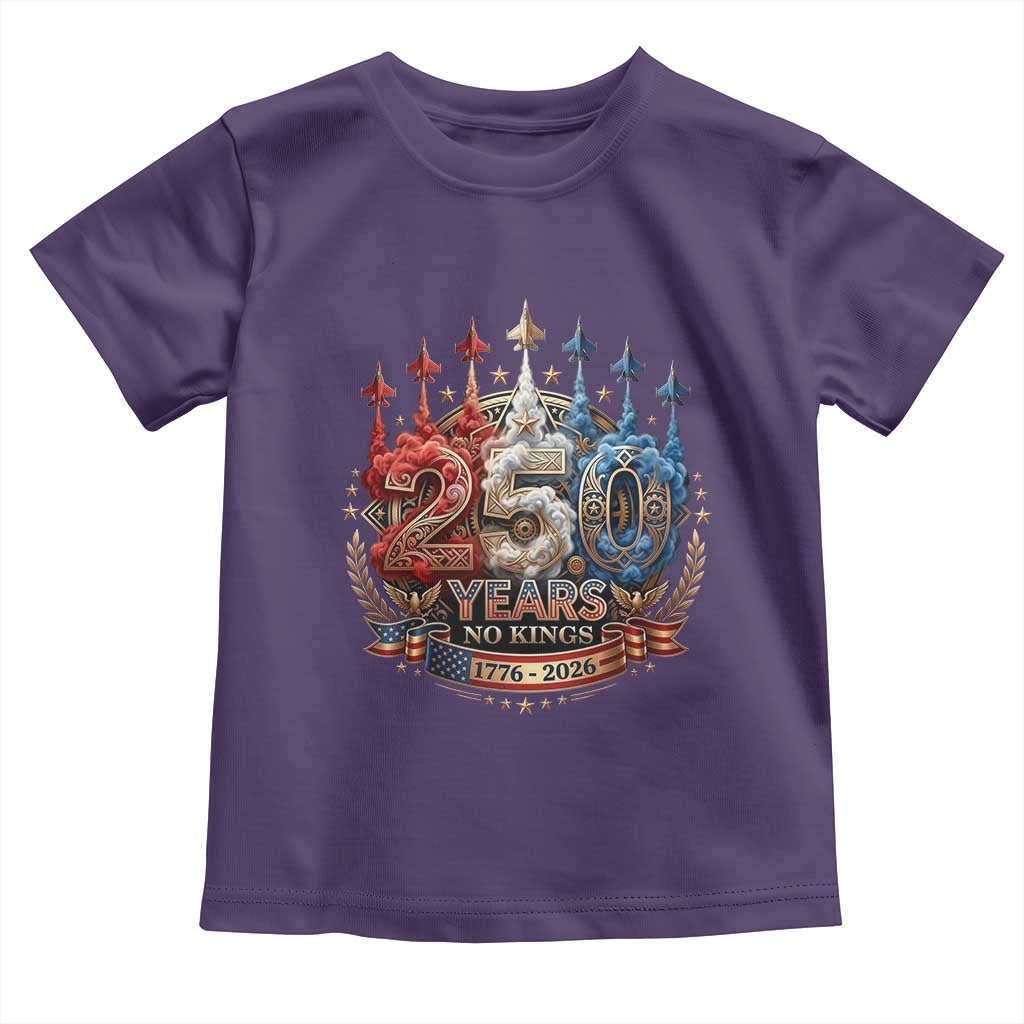 250 Years No Kings Toddler T Shirt Patriotic Independence Anniversary