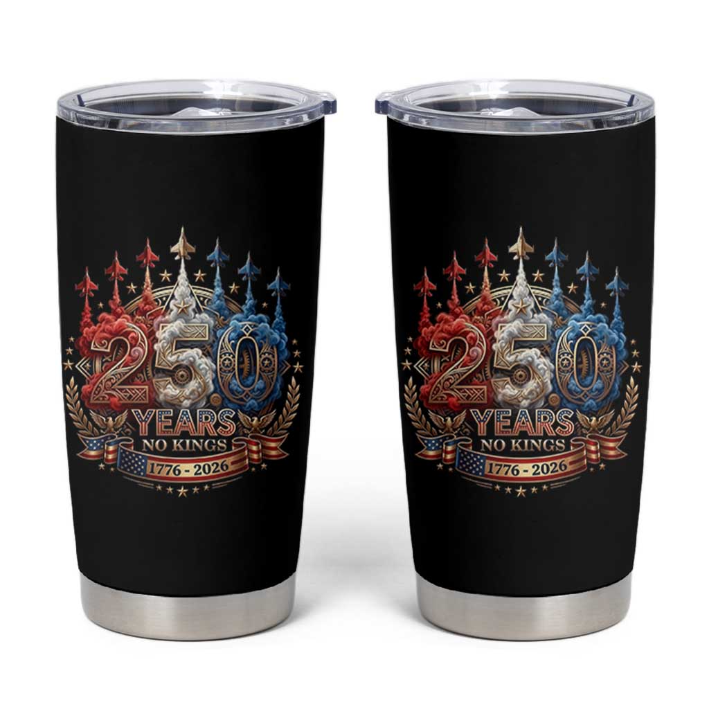 250 Years No Kings Tumbler Cup Patriotic Independence Anniversary