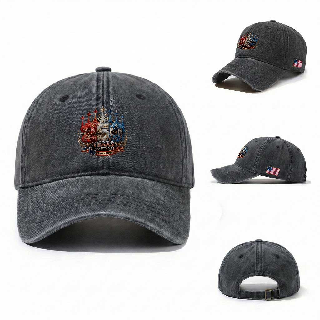 250 Years No Kings Washed Cotton Baseball Cap Patriotic Independence Anniversary