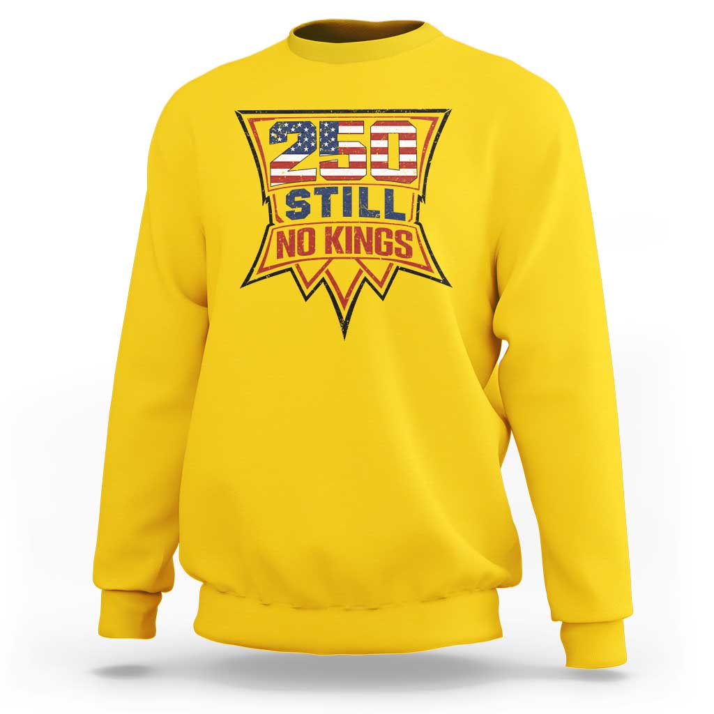 Crown Protest 250 Still No Kings Sweatshirt American Independence Pride