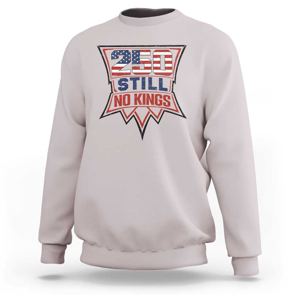 Crown Protest 250 Still No Kings Sweatshirt American Independence Pride