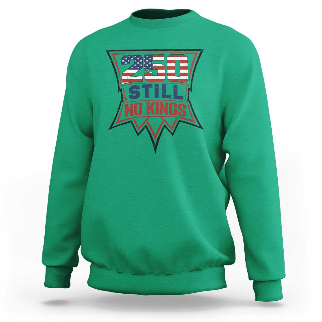Crown Protest 250 Still No Kings Sweatshirt American Independence Pride