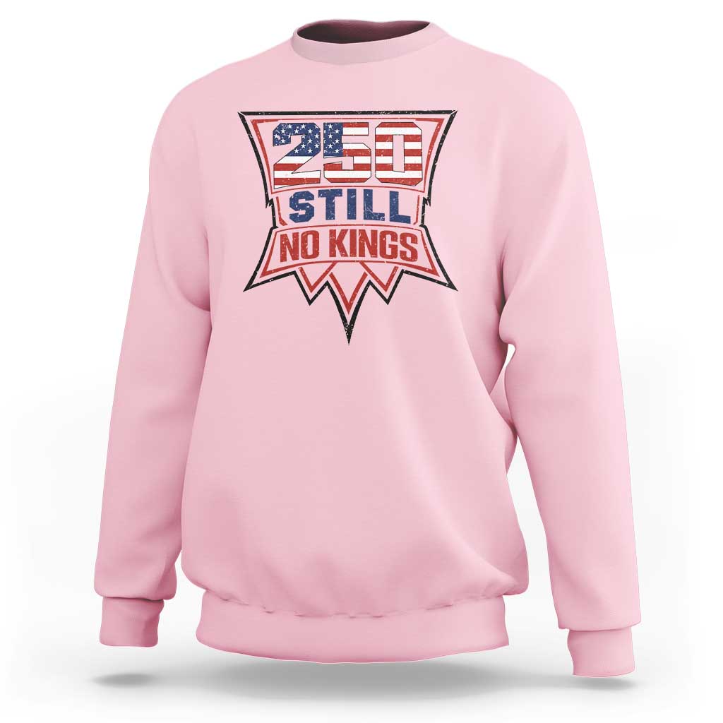 Crown Protest 250 Still No Kings Sweatshirt American Independence Pride