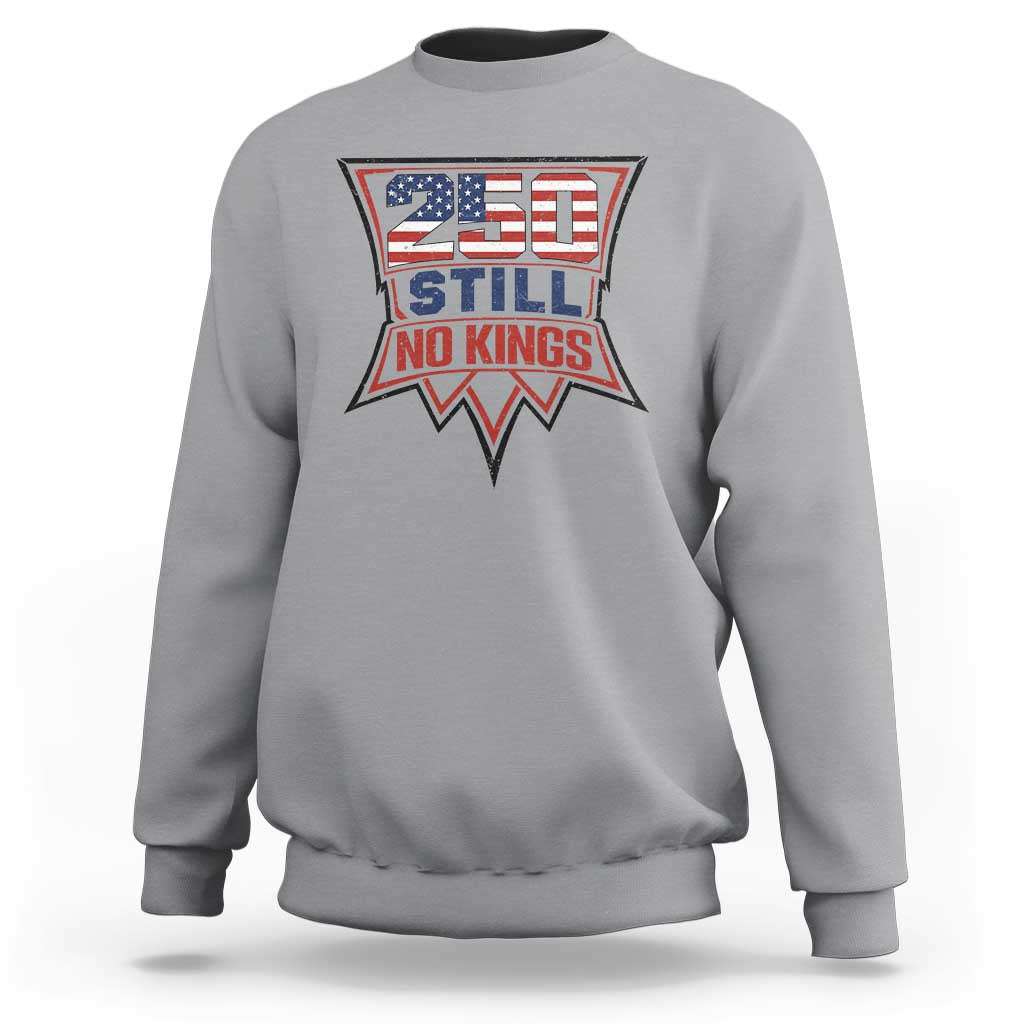 Crown Protest 250 Still No Kings Sweatshirt American Independence Pride