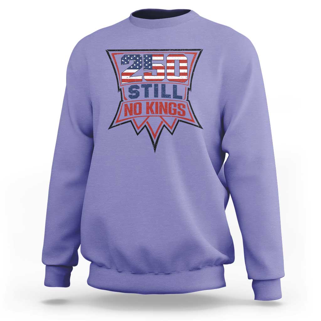 Crown Protest 250 Still No Kings Sweatshirt American Independence Pride