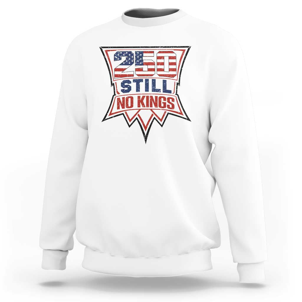 Crown Protest 250 Still No Kings Sweatshirt American Independence Pride