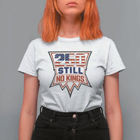 Crown Protest 250 Still No Kings T Shirt For Women American Independence Pride