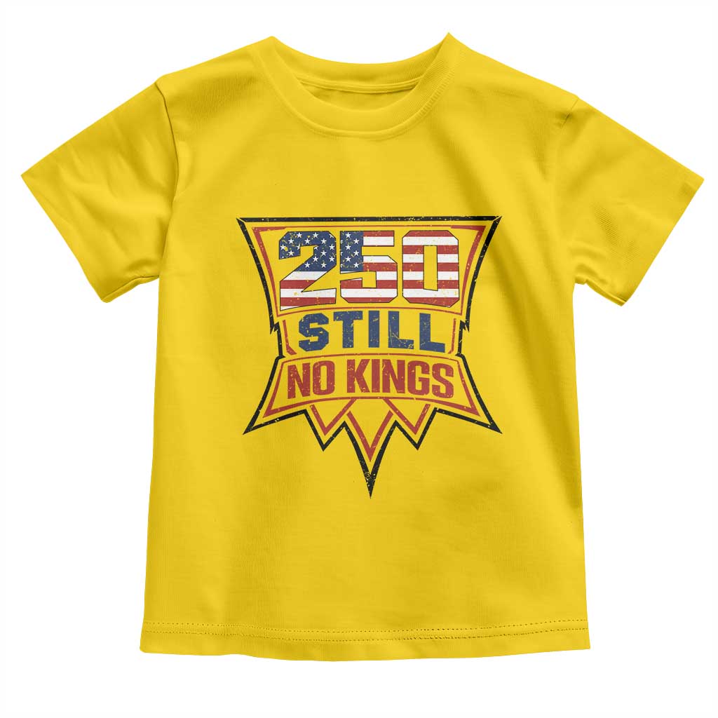 Crown Protest 250 Still No Kings Toddler T Shirt American Independence Pride