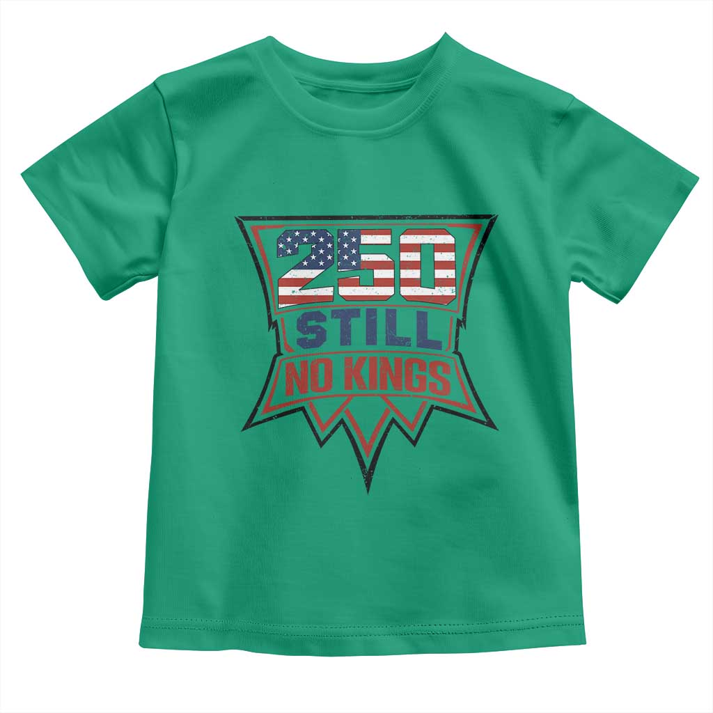 Crown Protest 250 Still No Kings Toddler T Shirt American Independence Pride