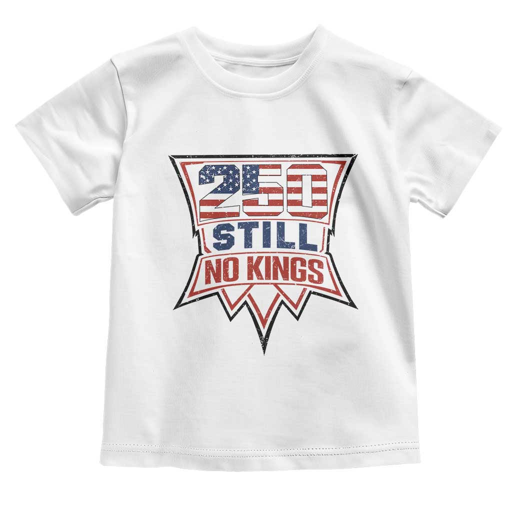 Crown Protest 250 Still No Kings Toddler T Shirt American Independence Pride
