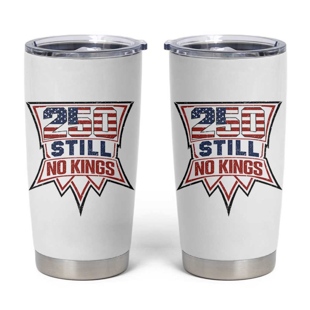 Crown Protest 250 Still No Kings Tumbler Cup American Independence Pride