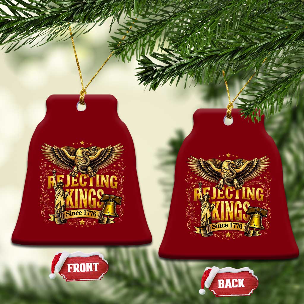 Rejecting Kings Since 1776 Ceramic Ornament Eagle Freedom Patriotic