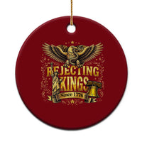 Rejecting Kings Since 1776 Ceramic Ornament Eagle Freedom Patriotic