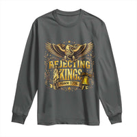Rejecting Kings Since 1776 Long Sleeve Shirt Eagle Freedom Patriotic