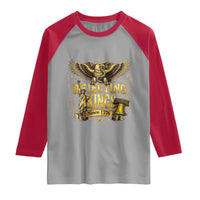 Rejecting Kings Since 1776 Raglan Shirt Eagle Freedom Patriotic