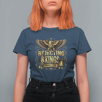 Rejecting Kings Since 1776 T Shirt For Women Eagle Freedom Patriotic