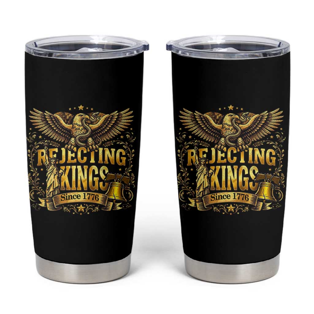 Rejecting Kings Since 1776 Tumbler Cup Eagle Freedom Patriotic