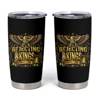 Rejecting Kings Since 1776 Tumbler Cup Eagle Freedom Patriotic