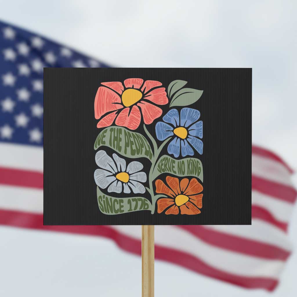 Wildflower Protest Protest Sign We The People Serve No Kings