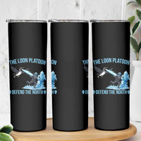 The Loon Platoon Defend The North Skinny Tumbler Minnesota Rebel Loon Resist