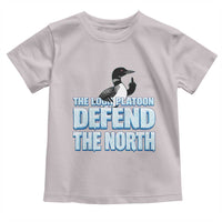 The Loon Platoon Defend The North Toddler T Shirt MN State Bird Loon Resistance