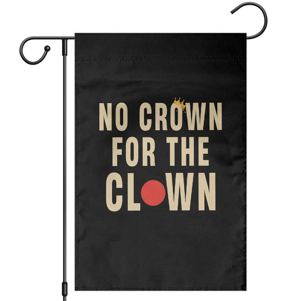 Funny No Crown For The Clown Garden Flag Anti Authoritarian Humor