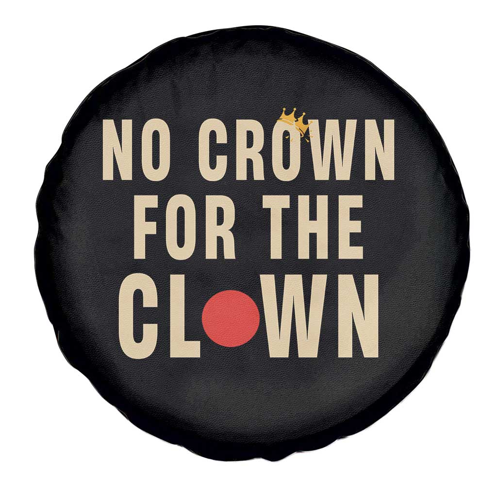 Funny No Crown For The Clown Spare Tire Cover Anti Authoritarian Humor
