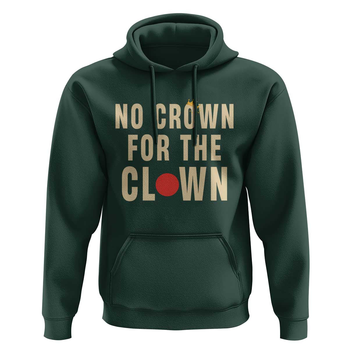 Funny No Crown For The Clown Hoodie Anti Authoritarian Humor
