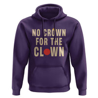 Funny No Crown For The Clown Hoodie Anti Authoritarian Humor