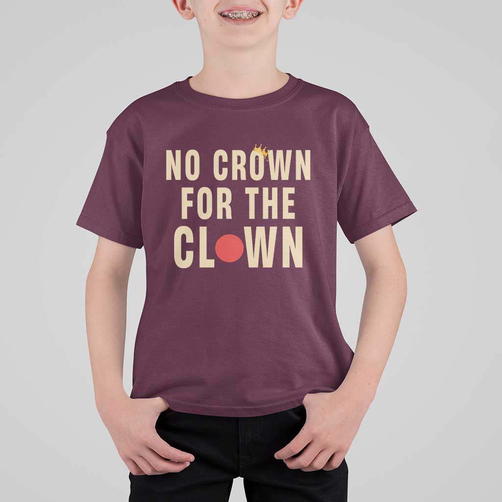 Funny No Crown For The Clown T Shirt For Kid Anti Authoritarian Humor