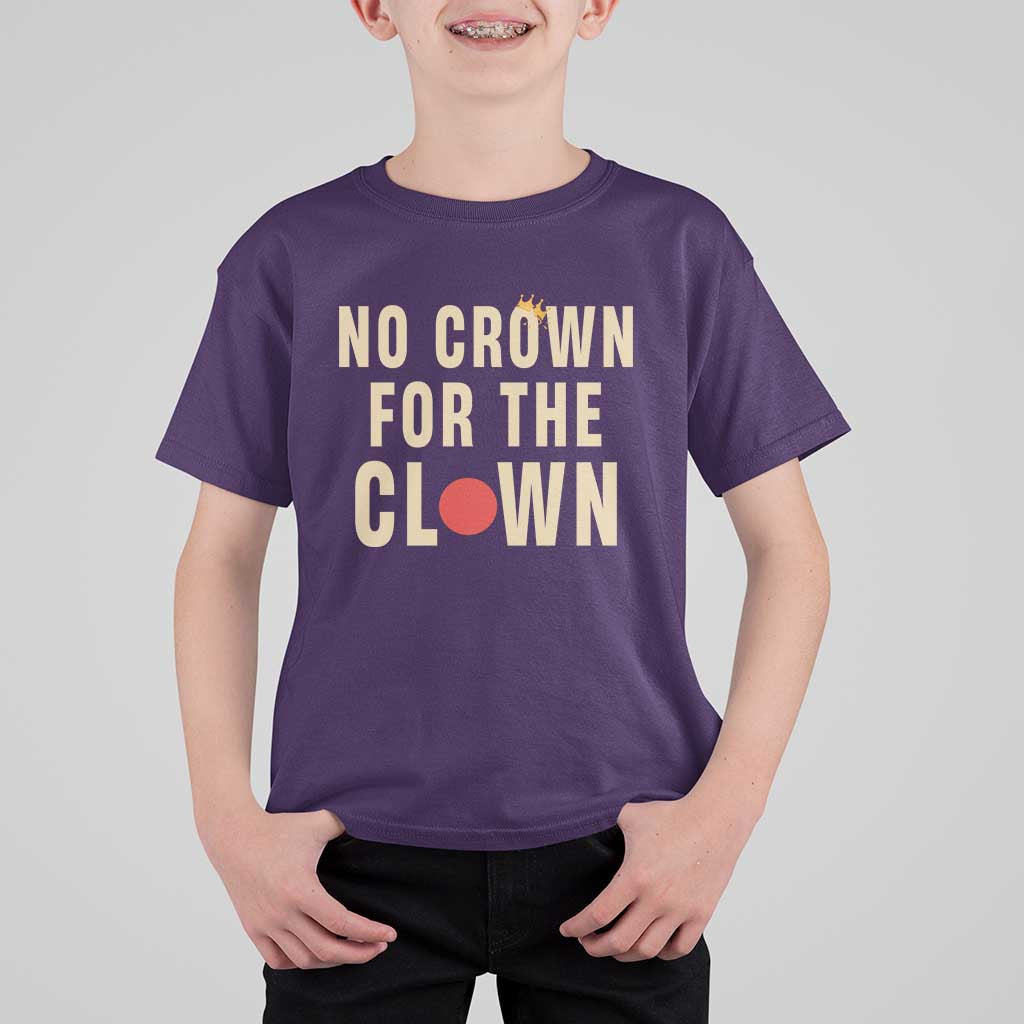 Funny No Crown For The Clown T Shirt For Kid Anti Authoritarian Humor