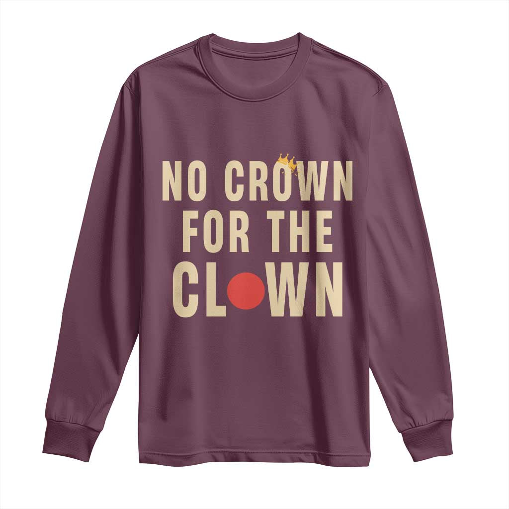 Funny No Crown For The Clown Long Sleeve Shirt Anti Authoritarian Humor