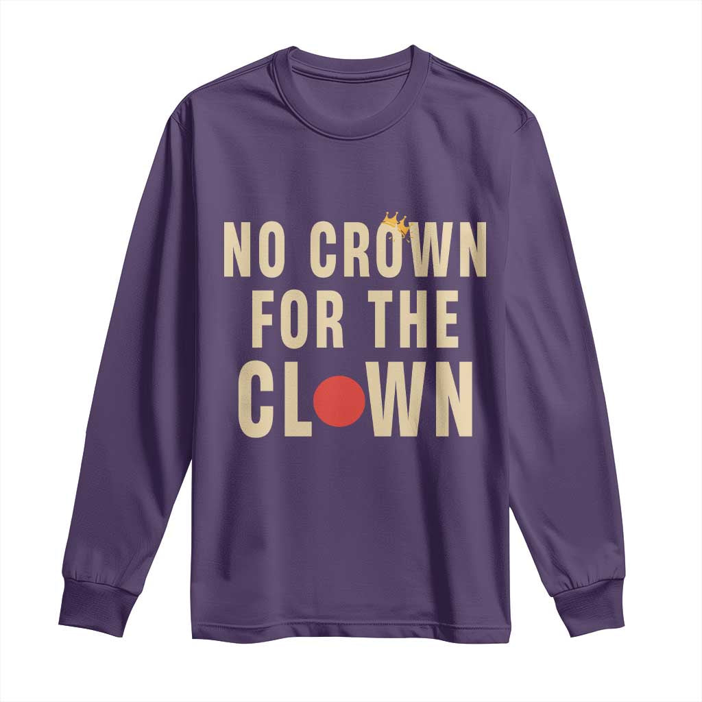 Funny No Crown For The Clown Long Sleeve Shirt Anti Authoritarian Humor