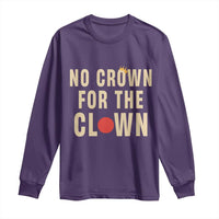 Funny No Crown For The Clown Long Sleeve Shirt Anti Authoritarian Humor