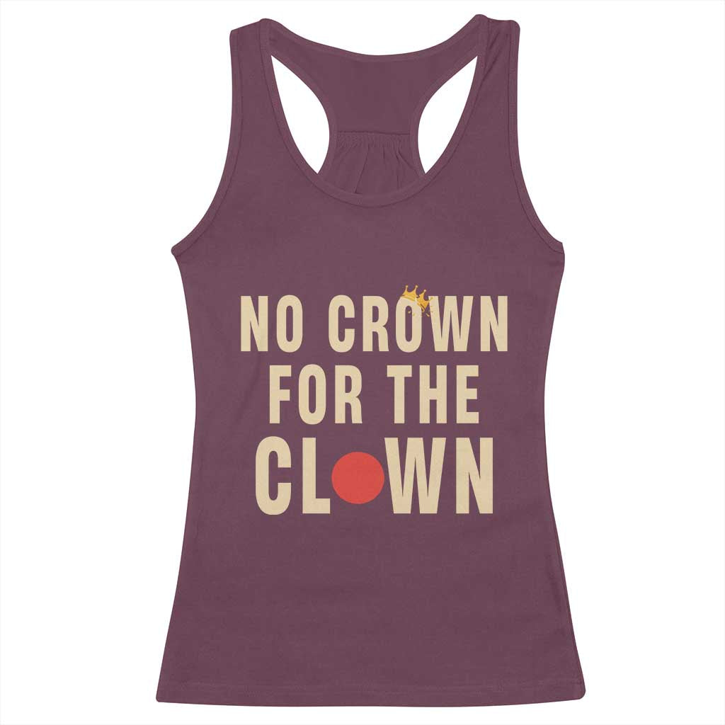 Funny No Crown For The Clown Racerback Tank Top Anti Authoritarian Humor