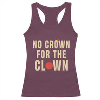 Funny No Crown For The Clown Racerback Tank Top Anti Authoritarian Humor