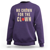 Funny No Crown For The Clown Sweatshirt Anti Authoritarian Humor