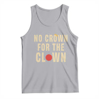 Funny No Crown For The Clown Tank Top Anti Authoritarian Humor