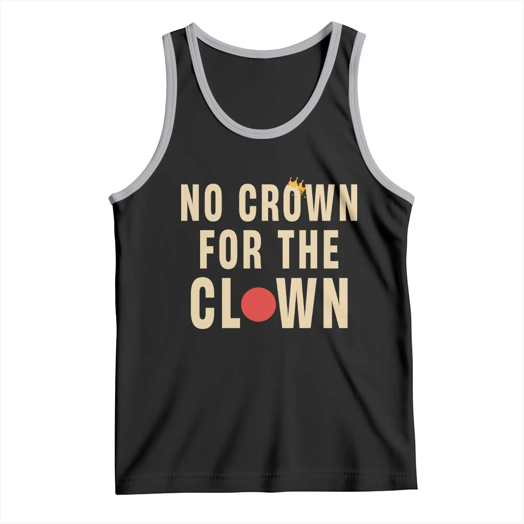 Funny No Crown For The Clown Tank Top Anti Authoritarian Humor