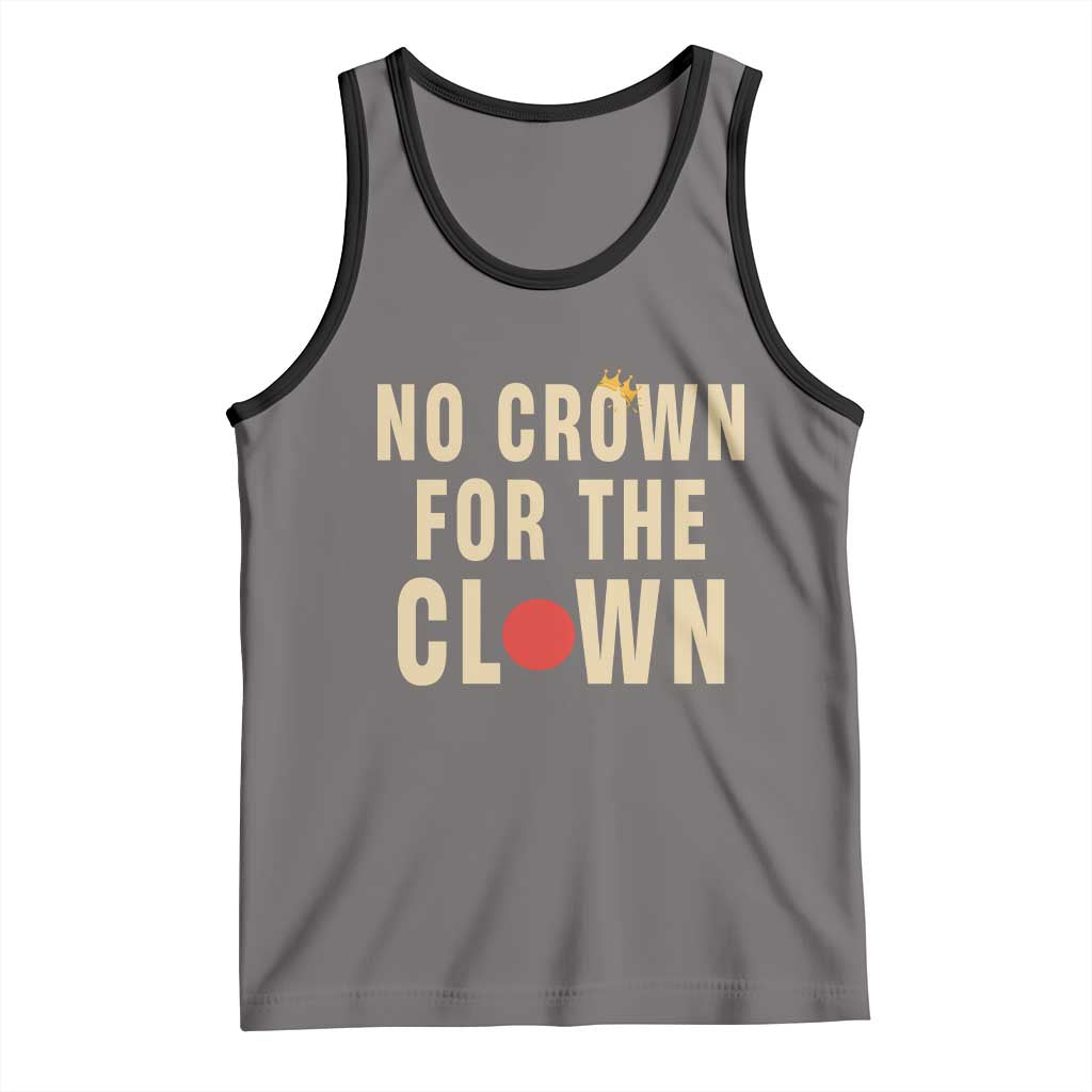 Funny No Crown For The Clown Tank Top Anti Authoritarian Humor